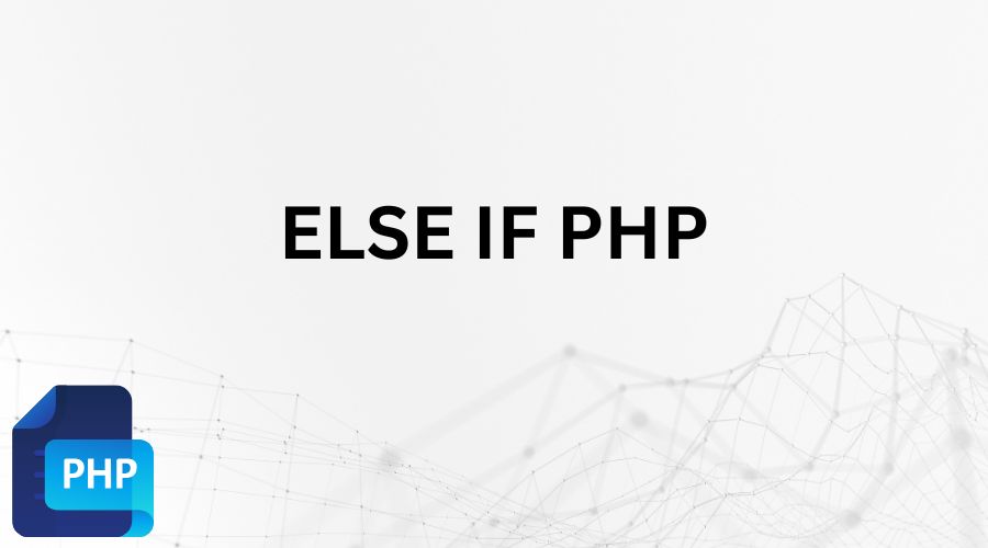 Belajar Tutorial PHP Dasar Else If PHP Beserta Contohnya Secara Sederhana