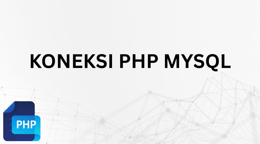 Cara Koneksi PHP 8.4 Dengan MySQL 8 Untuk Pemula Terbaru