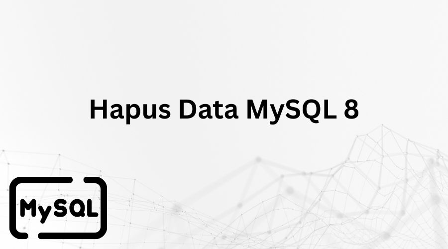 Cara Menghapus Data Di Tabel Database MySQL