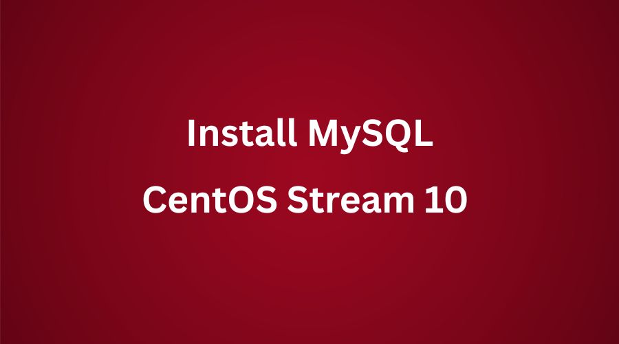 Cara Menginstall MySQL Di CentOS Stream 10 Dengan Mudah