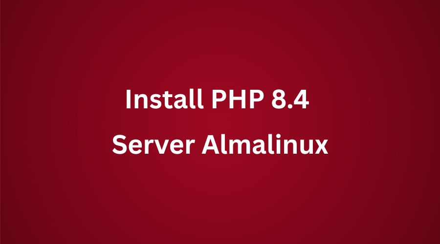 Cara Menginstall PHP 8.4 Di Server Hosting AlmaLinux