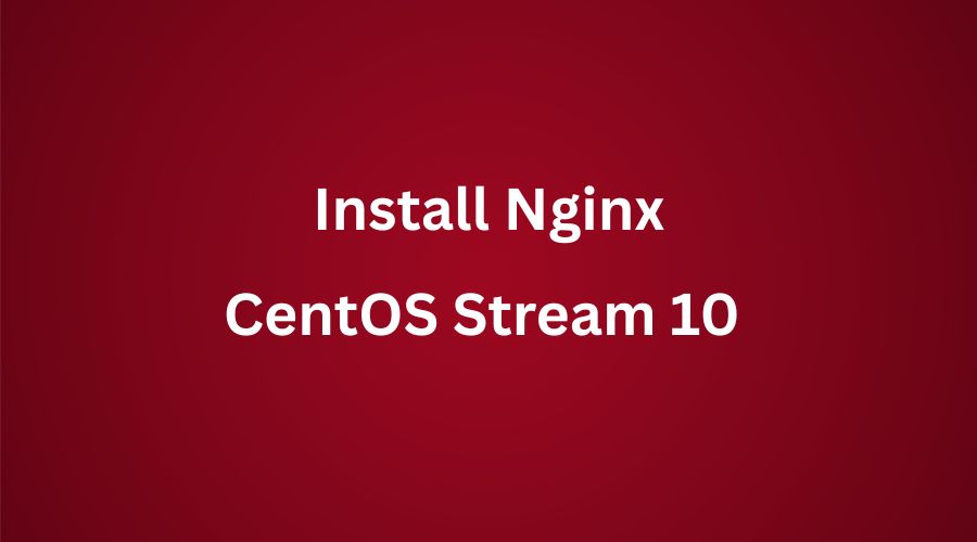 Cara Mudah Menginstall Nginx Di CentOS Stream 10 Terbaru