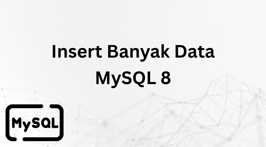 Cara Insert Multiple Data Ke Dalam Database MySQL